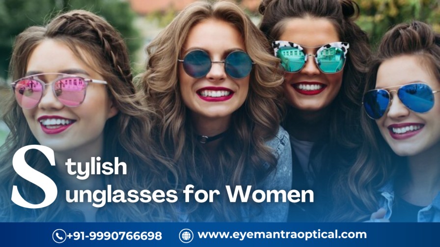 Four fashionable women wearing different styles of stylish sunglasses for women from EyeMantra Optical.